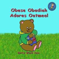 Obese Obadiah Adores Oatmeal