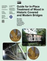 Guide for In-Place Treatment of Wood in Historic Covered and Modern Bridges