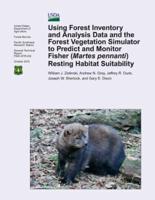 Using Forest Inventory and Analysis Data and the Forest Vegetation Simulator to Predict and Monitor Fisher (Martes Pennanti) Resting Habitat Suitability