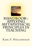 Handbook Applying Metaphysical Principles in Teaching