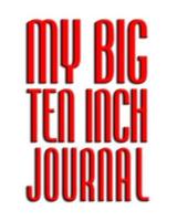 My Big Ten Inch Journal