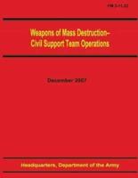 Weapons of Mass Destruction - Civil Support Team Operations (FM 3-11.22)