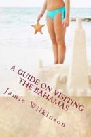 A Guide On Visiting The Bahamas
