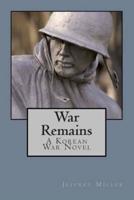 War Remains, A Korean War Novel