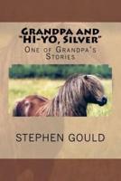 Grandpa and "HI-YO, Silver"