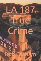 LA 187 True Crime