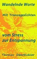 Wandelnde Worte - Mit Trancegedichten Vom Stress Zur Entspannung