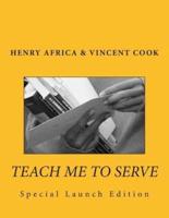 Teach Me To Serve