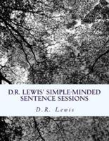 D.R. Lewis' Simple-Minded Sentence Sessions