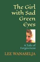 The Girl with Sad Green Eyes: A Tale of Forgiveness