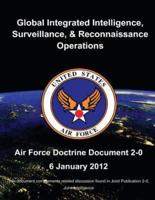 Global Integrated Intelligence, Surveillance, and Reconnaissance Operations - Air Force Doctrine Document (Afdd) 2-0
