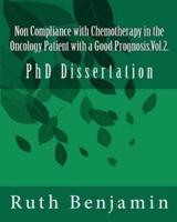 Non Compliance With Chemotherapy in the Oncology Patient With a Good Prognosis.Vol.2.