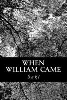 When William Came