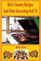 Bob's Country Recipes and Other Interesting Stuff II