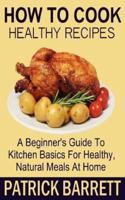 How to Cook Healthy Recipes