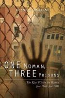 One Woman, Three Prisons