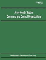 Army Health System Command and Control Organizations (FM 4-02.12)