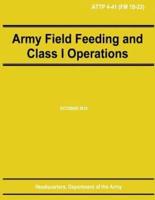 Army Field Feeding and Class I Operations (Attp 4-41)
