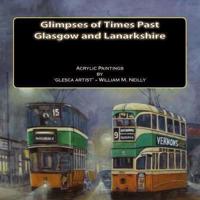 Glimpses of Times Past - Glasgow and Lanarkshire