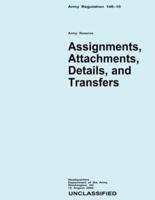 Assignments, Attachments, Details, and Transfers (Army Regulation 140-10)