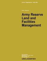 Army Reserve Land and Facilities Management (Army Regulation 140-483)