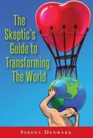 The Skeptic's Guide to Transforming the World