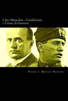 I Due Mussolini - Condottiero E Uomo Di Governo