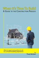 When It's Time to Build - A Guide to the Construction Process