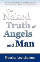The Naked Truth of Angels and Man