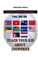 Teach Your Kids About Countries [Vol 16]