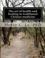 The Art of Health and Healing in Traditional Chinese Medicine