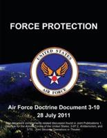 Force Protection - Air Force Doctrine Document (Afdd) 3-10
