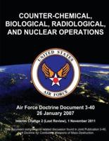 Counter-Chemical, Biological, Radiological, and Nuclear Operations - Air Force Doctrine Document (Afdd) 3-40
