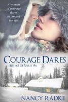 Courage Dares (#4 Sisters of Spirit)