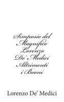 Simposio Del Magnifico Lorenzo De' Medici Altrimenti I Beoni