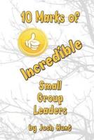 10 Marks of Incredible Small Group Leaders