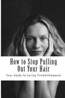 How to Stop Pulling Out Your Hair!