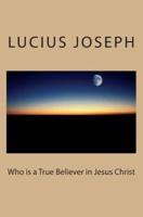 Who Is a True Believer in Jesus Christ