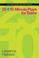 25 10-Minute Plays for Teens