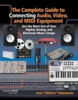 Complete Guide to Connecting Audio, Video, and MIDI Equipment