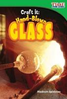 Craft It: Hand-Blown Glass (Library Bound)