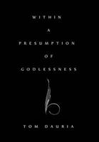 Within a Presumption of Godlessness