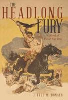The Headlong Fury: A Novel of World War One