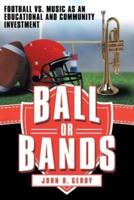 Ball or Bands: Football vs. Music as an Educational and Community Investment