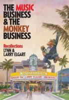 THE MUSIC BUSINESS AND THE MONKEY BUSINESS:  RECOLLECTIONS