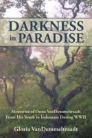 Darkness in Paradise: Memories of Onno VanDemmeltraadt from His Youth in Indonesia during WWII