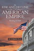 The Rise and Decline of the American Empire: Revealing the Truth