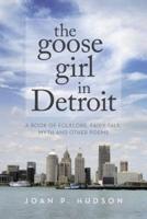 The Goose Girl in Detroit: A Book of Folklore, Fairy Tale, Myth and Other Poems