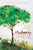 From under the Mulberry Tree