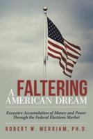 A Faltering American Dream: Excessive Accumulation of Money and Power Through the Federal Elections Market